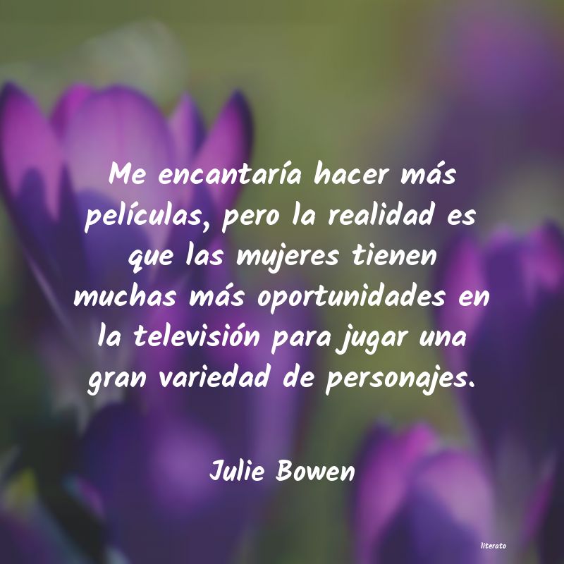 frases de Julie Bowen