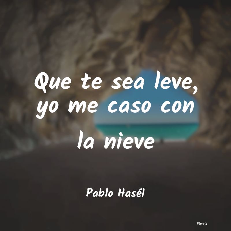 frases de Pablo HasÃ©l