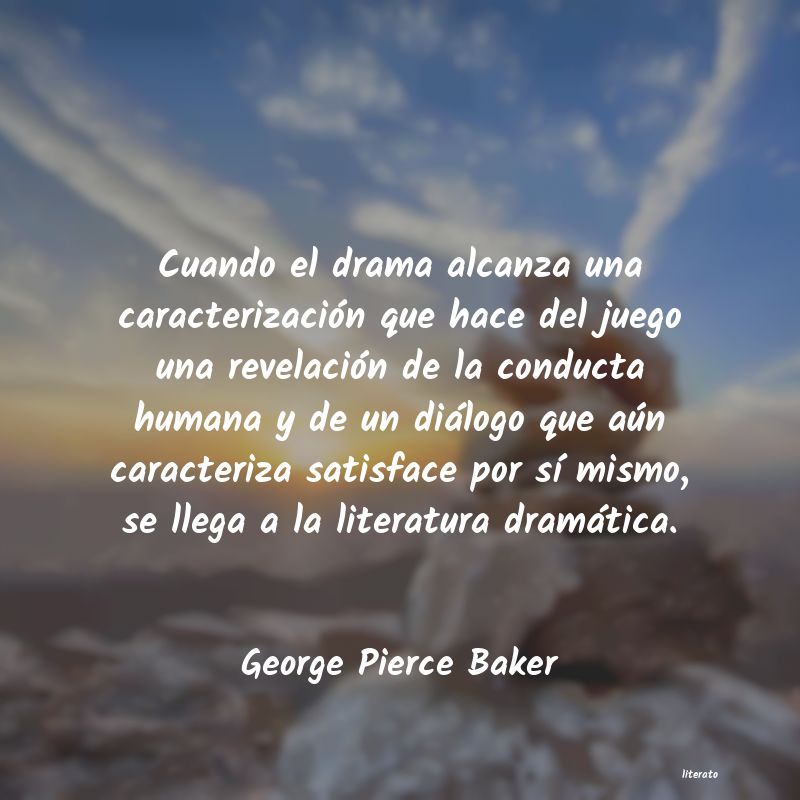 Frases de George Pierce Baker