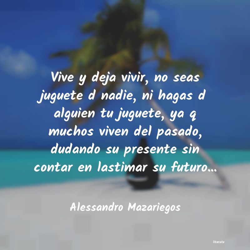 Frases de Alessandro Mazariegos