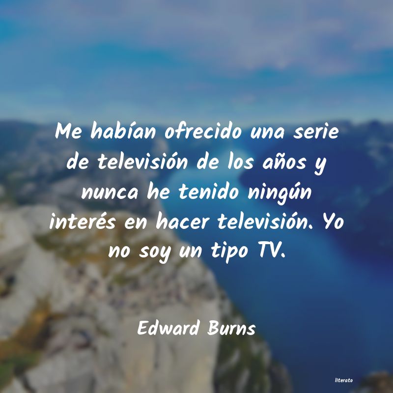 frases de Edward Burns