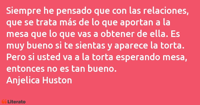 Frases de Anjelica Huston