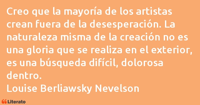 Frases de Louise Berliawsky Nevelson