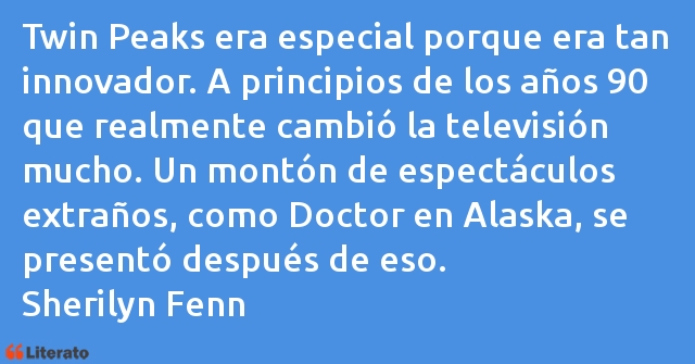 Frases de Sherilyn Fenn