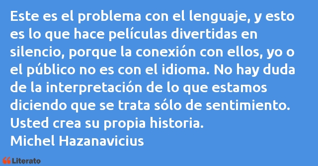 Frases de Michel Hazanavicius