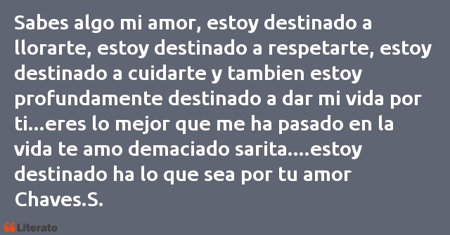 .: Sabes algo mi amor, estoy dest