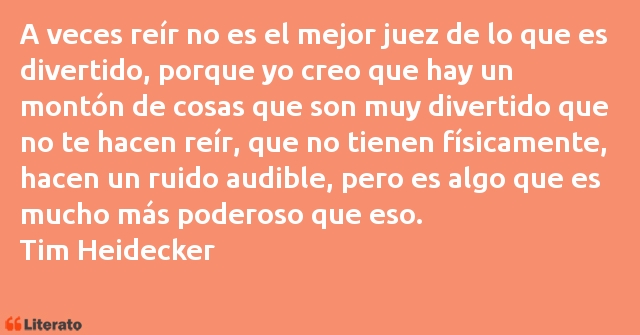 Frases de Tim Heidecker