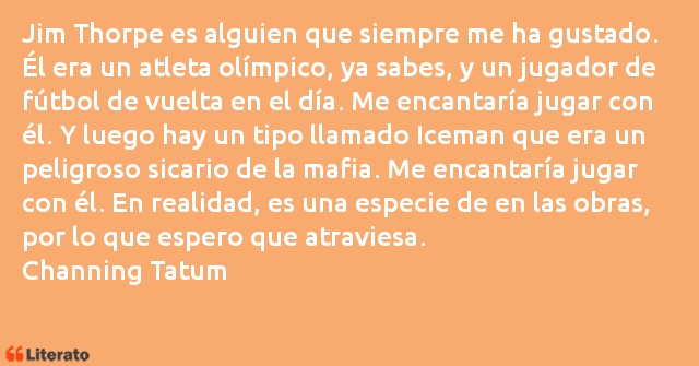 Frases de Channing Tatum