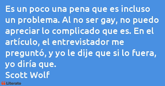 Frases de Scott Wolf