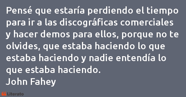 Frases de John Fahey