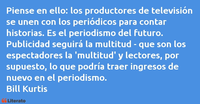 Frases de Bill Kurtis