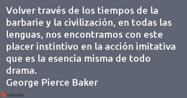 Frases de George Pierce Baker