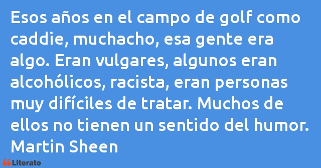 Frases de Martin Sheen