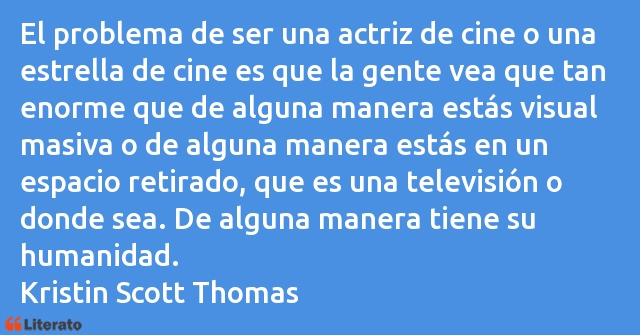 Frases de Kristin Scott Thomas