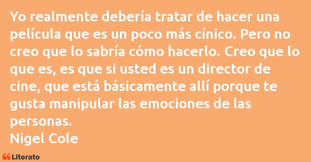 Frases de Nigel Cole