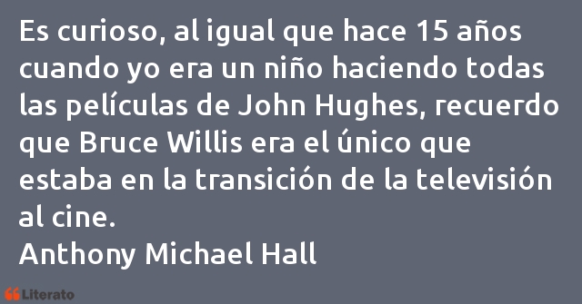 Frases de Anthony Michael Hall