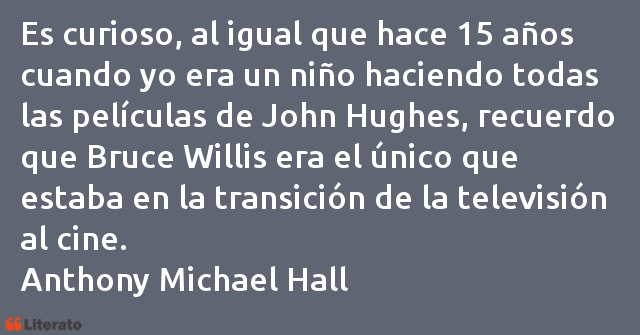 Frases de Anthony Michael Hall