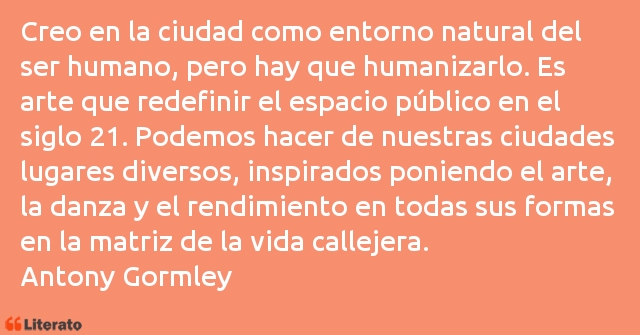 Frases de Antony Gormley