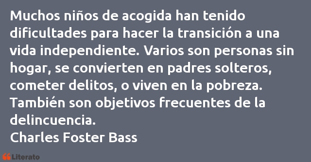 Charles Foster Bass: Muchos niños de acogida han t