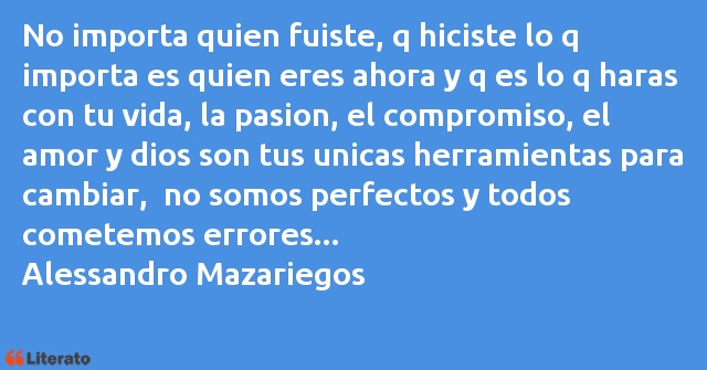 Frases de Alessandro Mazariegos