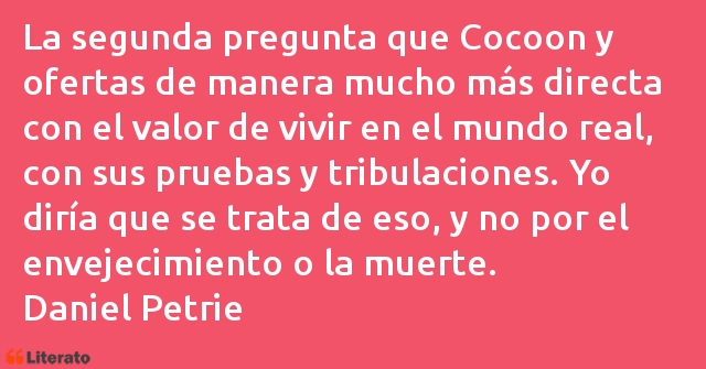 Frases de Daniel Petrie