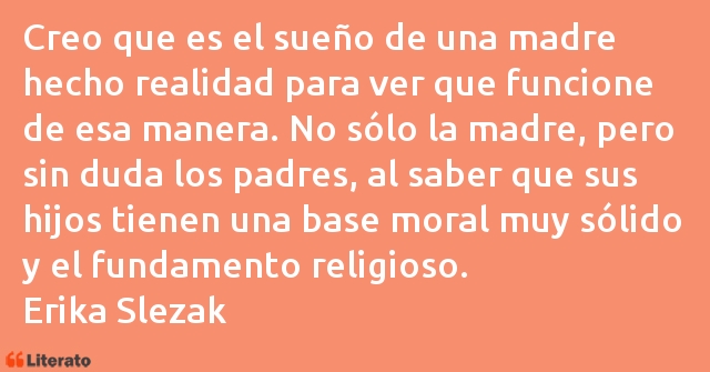 Frases de Erika Slezak