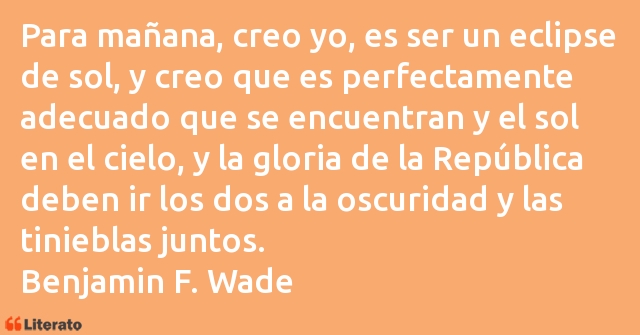 Frases de Benjamin F. Wade