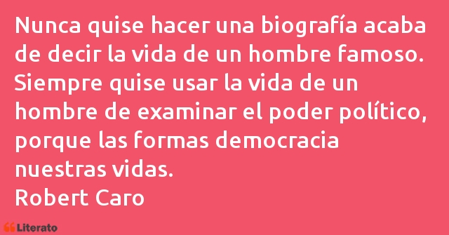 Frases de Robert Caro