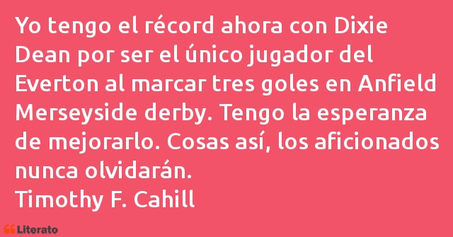 Frases de Timothy F. Cahill