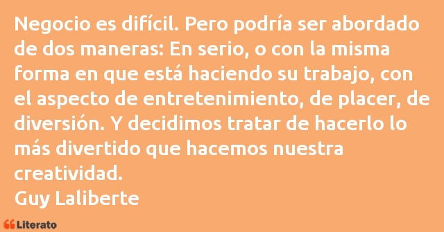 Frases de Guy Laliberte