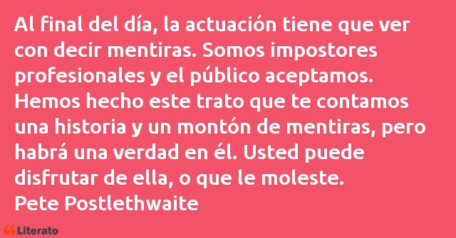 Frases de Pete Postlethwaite