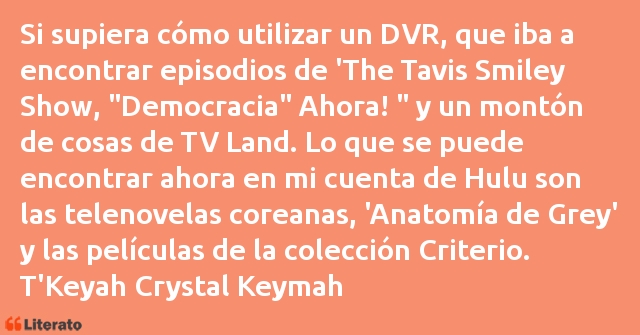 Frases de T'Keyah Crystal Keymah