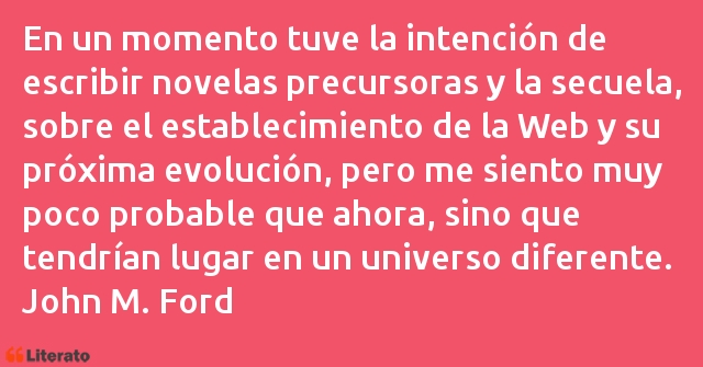 Frases de John M. Ford