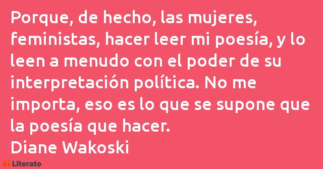 Frases de Diane Wakoski