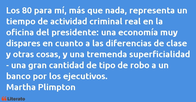 Frases de Martha Plimpton