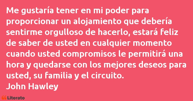 Frases de John Hawley