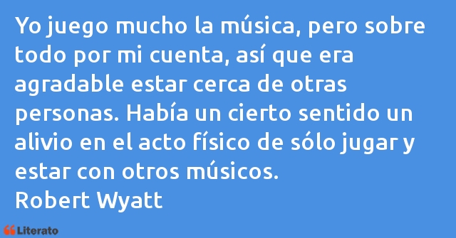 Frases de Robert Wyatt