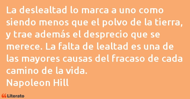 Napoleon Hill: La deslealtad lo marca a uno c