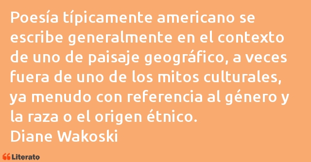 Frases de Diane Wakoski