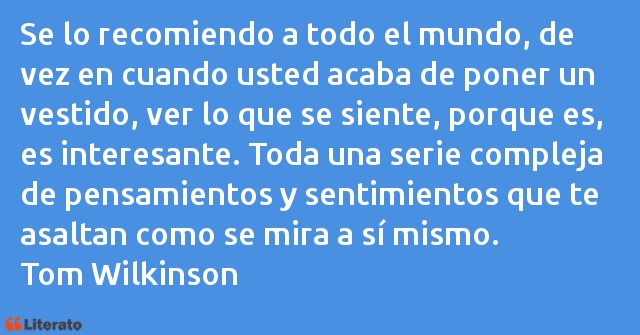 Frases de Tom Wilkinson