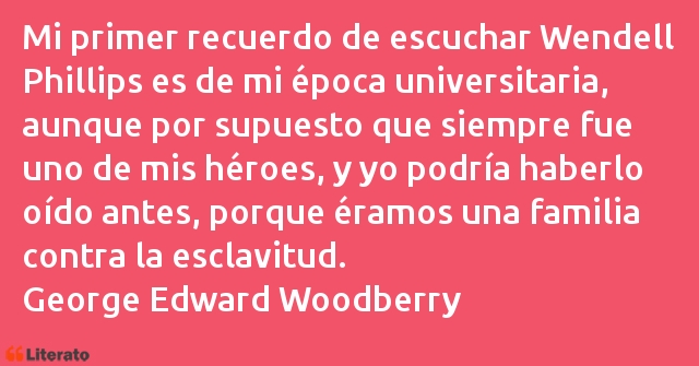 Frases de George Edward Woodberry