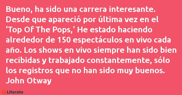 Frases de John Otway