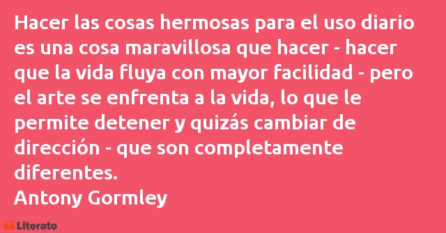 Frases de Antony Gormley