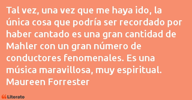 Frases de Maureen Forrester