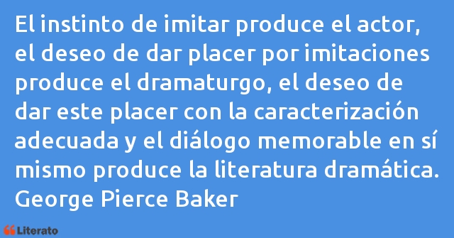 Frases de George Pierce Baker