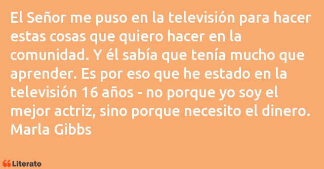 Frases de Marla Gibbs