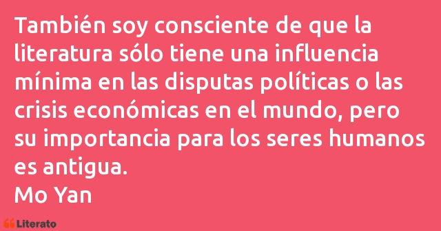 Mo Yan: También soy consciente de que