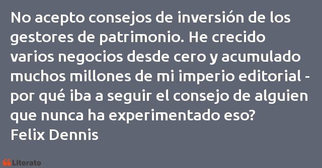 Frases de Felix Dennis