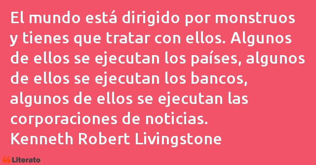 Frases de Kenneth Robert Livingstone