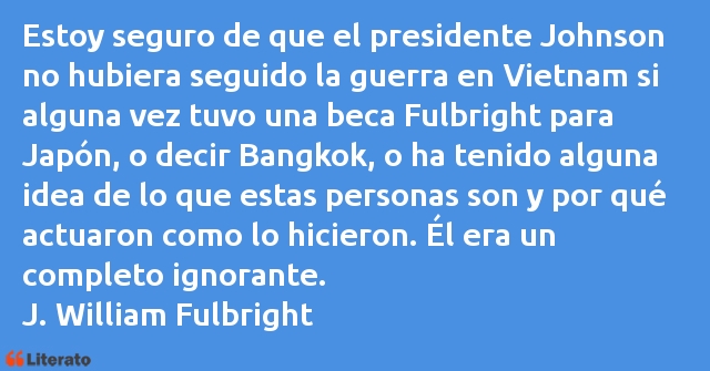 Frases de J. William Fulbright